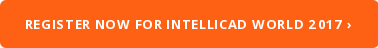 Register now for IntelliCAD World 2017 ›